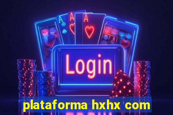 plataforma hxhx com